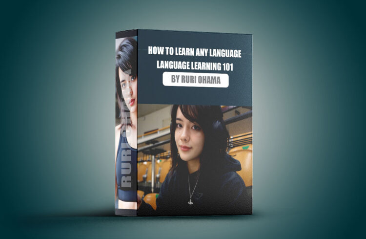 How to learn any language – Language Learning 101 By Ruri Ohama 1 How to learn any language – Language Learning 101 By Ruri Ohama